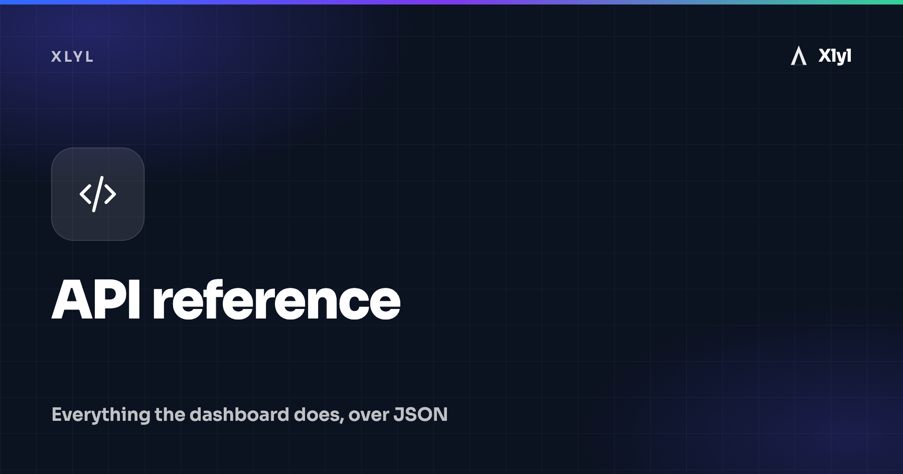 API reference: everything the dashboard does, over JSON